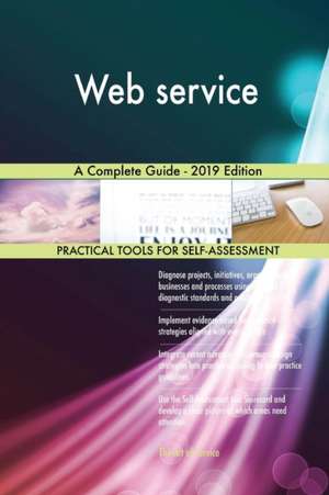 Web service A Complete Guide - 2019 Edition de Gerardus Blokdyk