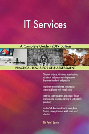 IT Services A Complete Guide - 2019 Edition de Gerardus Blokdyk