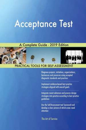 Acceptance Test A Complete Guide - 2019 Edition de Gerardus Blokdyk