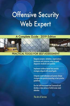 Offensive Security Web Expert A Complete Guide - 2019 Edition de Gerardus Blokdyk