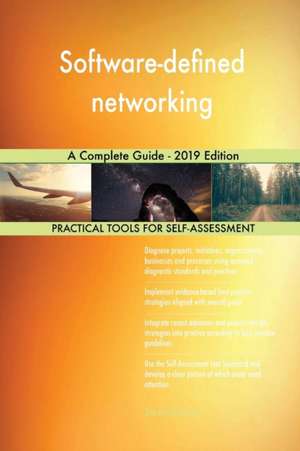 Software-defined networking A Complete Guide - 2019 Edition de Gerardus Blokdyk