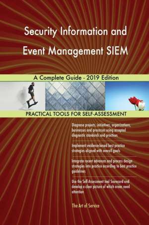 Security Information and Event Management SIEM A Complete Guide - 2019 Edition de Gerardus Blokdyk