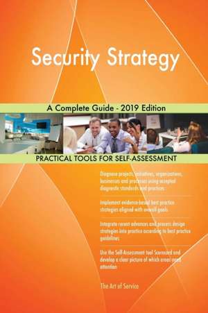 Security Strategy A Complete Guide - 2019 Edition de Gerardus Blokdyk