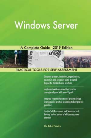 Windows Server A Complete Guide - 2019 Edition de Gerardus Blokdyk