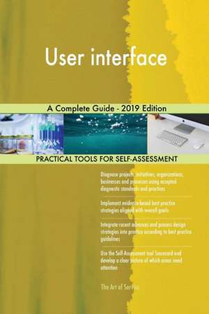 User interface A Complete Guide - 2019 Edition de Gerardus Blokdyk