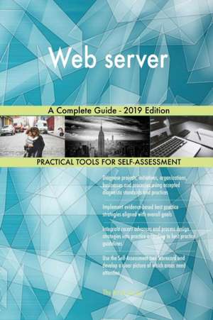 Web server A Complete Guide - 2019 Edition de Gerardus Blokdyk