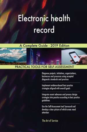 Electronic health record A Complete Guide - 2019 Edition de Gerardus Blokdyk