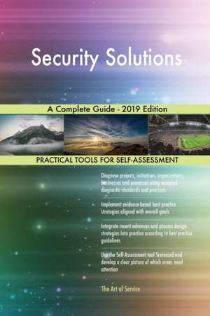 Security Solutions A Complete Guide - 2019 Edition de Gerardus Blokdyk