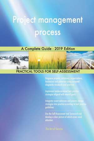 Project management process A Complete Guide - 2019 Edition de Gerardus Blokdyk