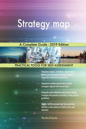 Strategy map A Complete Guide - 2019 Edition de Gerardus Blokdyk