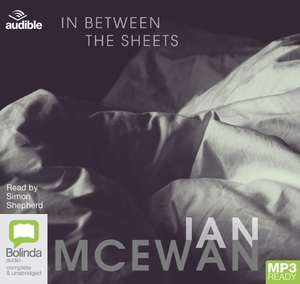 McEwan, I: In Between the Sheets de Ian McEwan