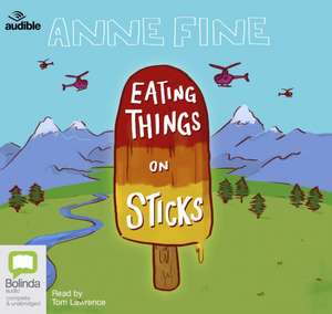 Fine, A: Eating Things on Sticks de Anne Fine