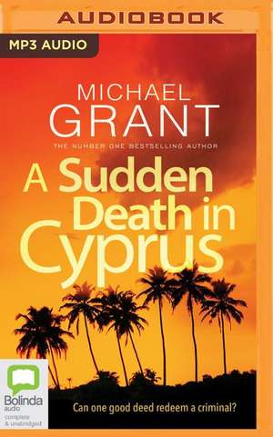 A Sudden Death in Cyprus de Michael Grant