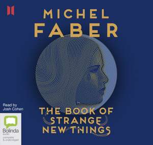 Faber, M: The Book of Strange New Things de Michel Faber