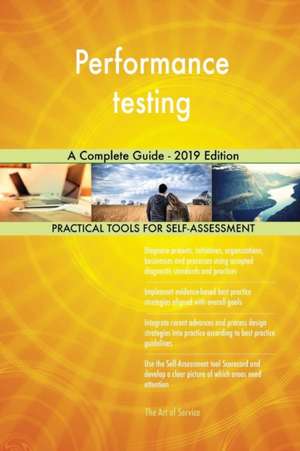 Performance testing A Complete Guide - 2019 Edition de Gerardus Blokdyk