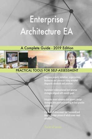 Enterprise Architecture EA A Complete Guide - 2019 Edition de Gerardus Blokdyk