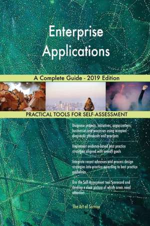 Enterprise Applications A Complete Guide - 2019 Edition de Gerardus Blokdyk