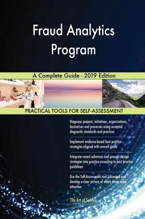 Fraud Analytics Program A Complete Guide - 2019 Edition de Gerardus Blokdyk