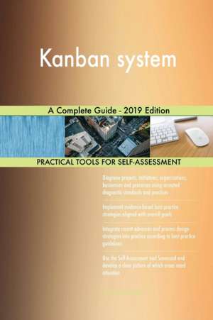 Kanban system A Complete Guide - 2019 Edition de Gerardus Blokdyk