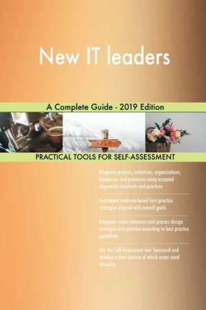 New IT leaders A Complete Guide - 2019 Edition de Gerardus Blokdyk