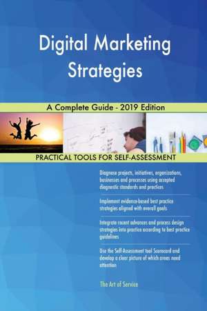 Digital Marketing Strategies A Complete Guide - 2019 Edition de Gerardus Blokdyk