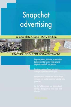 Snapchat advertising A Complete Guide - 2019 Edition de Gerardus Blokdyk