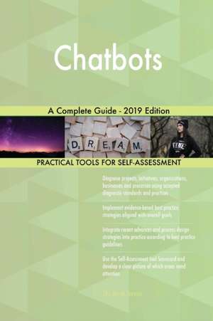 Chatbots A Complete Guide - 2019 Edition de Gerardus Blokdyk