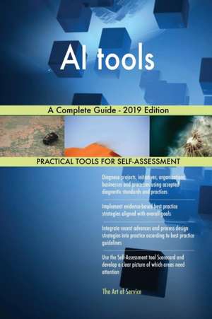 AI tools A Complete Guide - 2019 Edition de Gerardus Blokdyk