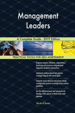 Management Leaders A Complete Guide - 2019 Edition de Gerardus Blokdyk