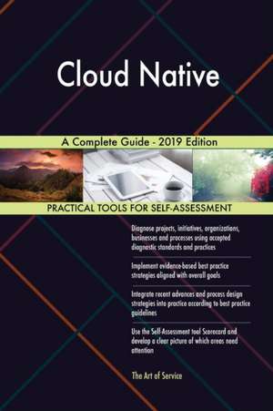 Cloud Native A Complete Guide - 2019 Edition de Gerardus Blokdyk
