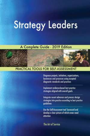 Strategy Leaders A Complete Guide - 2019 Edition de Gerardus Blokdyk