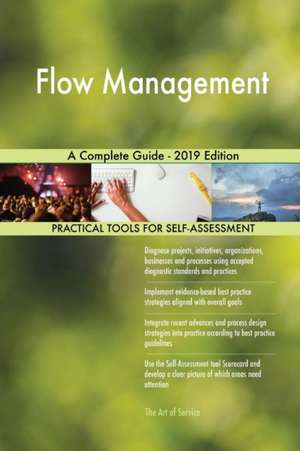 Flow Management A Complete Guide - 2019 Edition de Gerardus Blokdyk