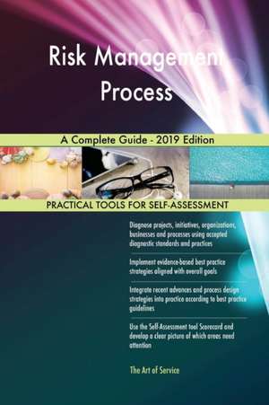 Risk Management Process A Complete Guide - 2019 Edition de Gerardus Blokdyk