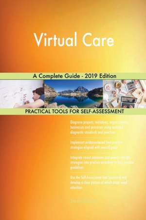 Virtual Care A Complete Guide - 2019 Edition de Gerardus Blokdyk