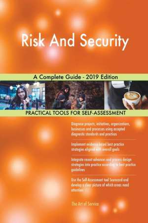 Risk And Security A Complete Guide - 2019 Edition de Gerardus Blokdyk