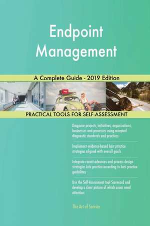 Endpoint Management A Complete Guide - 2019 Edition de Gerardus Blokdyk