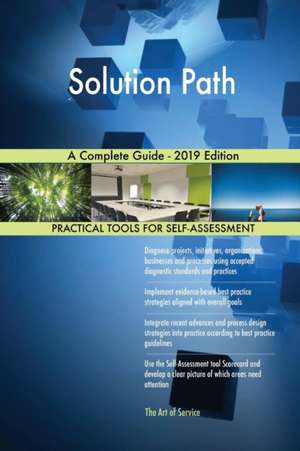 Solution Path A Complete Guide - 2019 Edition de Gerardus Blokdyk