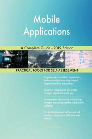 Mobile Applications A Complete Guide - 2019 Edition de Gerardus Blokdyk