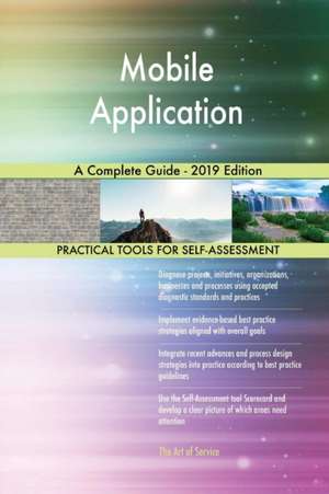 Mobile Application A Complete Guide - 2019 Edition de Gerardus Blokdyk