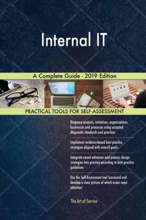 Internal IT A Complete Guide - 2019 Edition de Gerardus Blokdyk