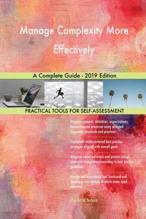 Manage Complexity More Effectively A Complete Guide - 2019 Edition de Gerardus Blokdyk