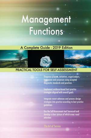 Management Functions A Complete Guide - 2019 Edition de Gerardus Blokdyk