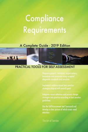 Compliance Requirements A Complete Guide - 2019 Edition de Gerardus Blokdyk