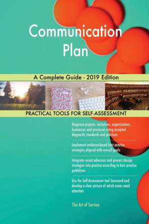 Communication Plan A Complete Guide - 2019 Edition de Gerardus Blokdyk
