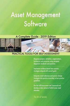 Asset Management Software A Complete Guide - 2019 Edition de Gerardus Blokdyk