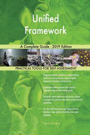 Unified Framework A Complete Guide - 2019 Edition de Gerardus Blokdyk