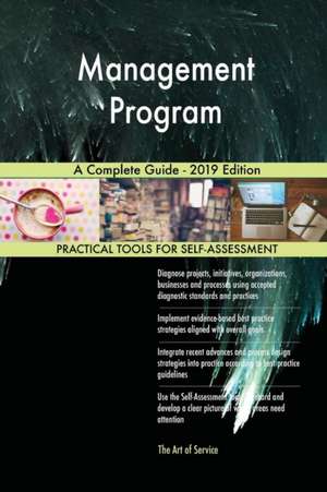 Management Program A Complete Guide - 2019 Edition de Gerardus Blokdyk