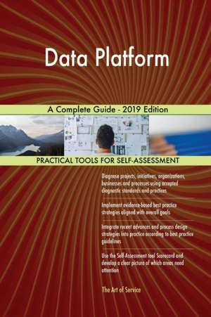 Data Platform A Complete Guide - 2019 Edition de Gerardus Blokdyk