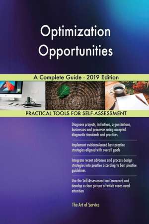 Optimization Opportunities A Complete Guide - 2019 Edition de Gerardus Blokdyk