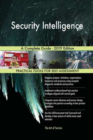 Security Intelligence A Complete Guide - 2019 Edition de Gerardus Blokdyk